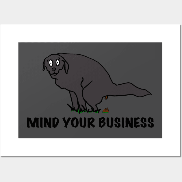 Mind your business Wall Art by Gavlart